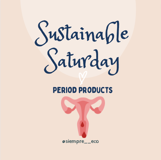 Sustainable Saturday: Sustainable Period Products